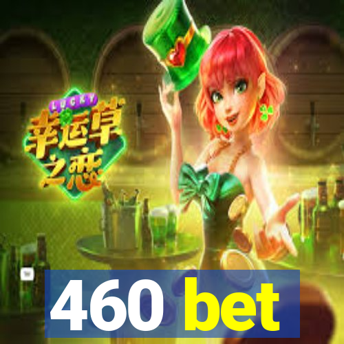 460 bet